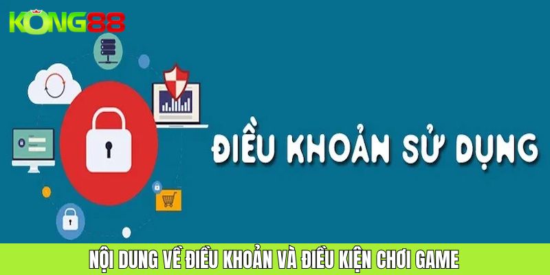 Nội dung chính của điều khoản và điều kiện cổng game