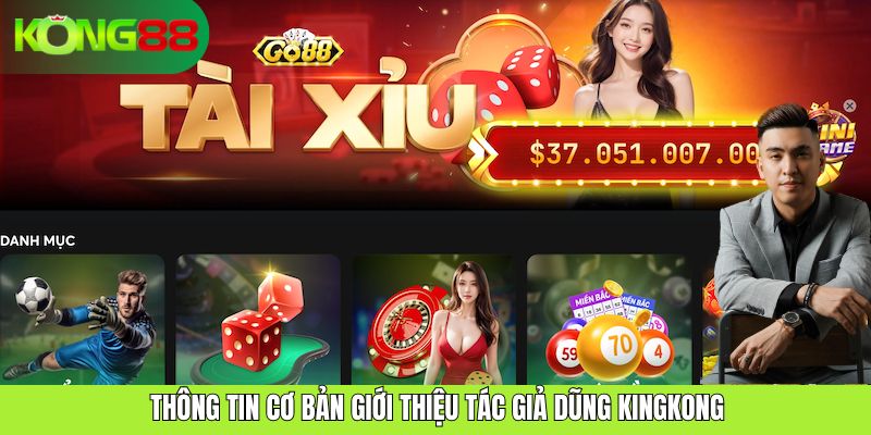 Thông tin cơ bản giới thiệu tác giả Dũng Kingkong