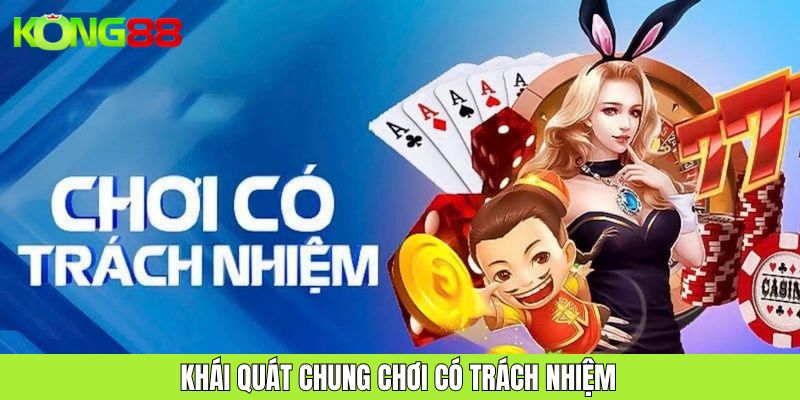 Thông tin khái quát chơi có trách nhiệm KONG88