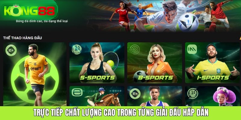 Trực tiếp chất lượng cao trong từng giải đấu hấp dẫn