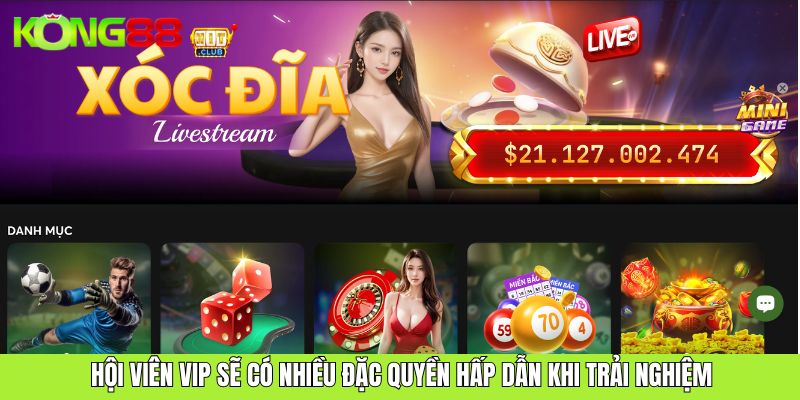 Hội viên VIP sẽ có nhiều đặc quyền hấp dẫn khi trải nghiệm