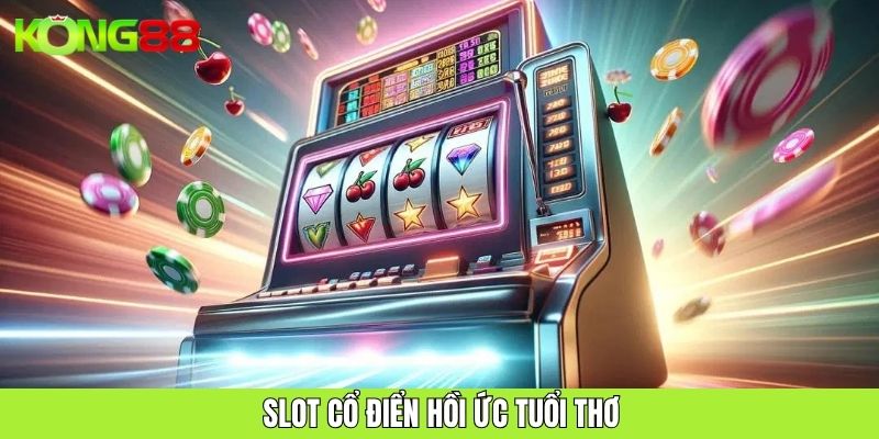 Quay về tuổi thơ với những biểu tượng quen thuộc của slot cổ điển