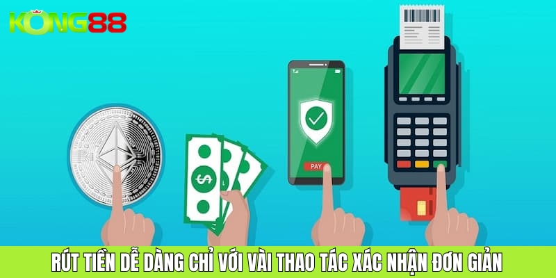 Rút tiền dễ dàng chỉ với vài thao tác xác nhận đơn giản