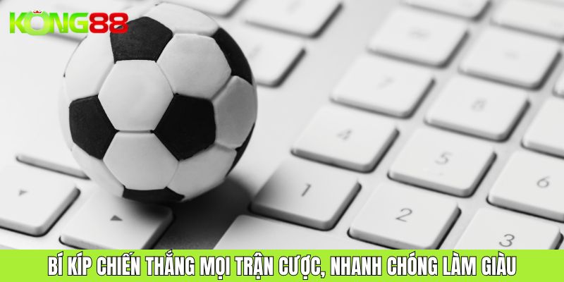 Bí kíp chiến thắng mọi trận cược, nhanh chóng làm giàu