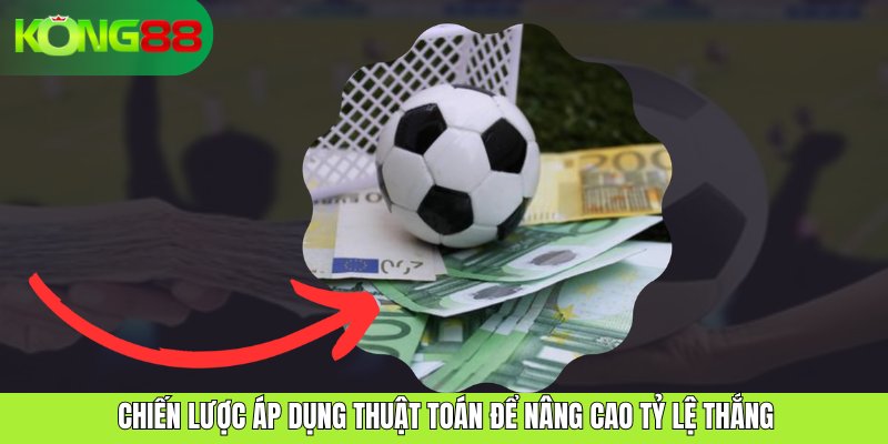 Chiến lược áp dụng thuật toán để nâng cao tỷ lệ thắng