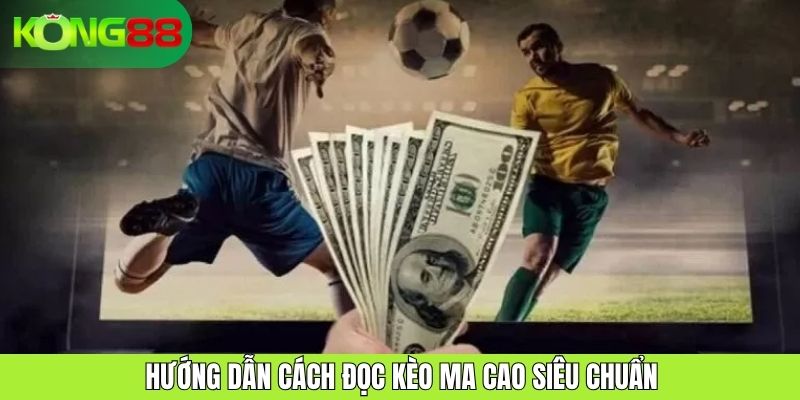 Hướng dẫn cách đọc kèo Ma Cao siêu chuẩn