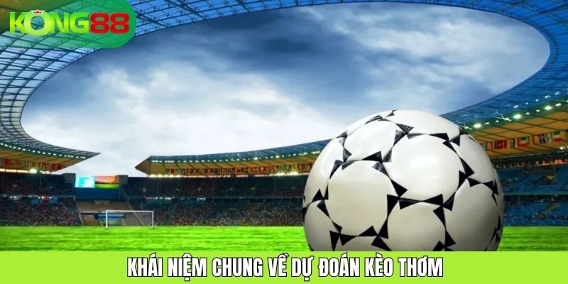 Khái niệm chung về dự đoán kèo thơm