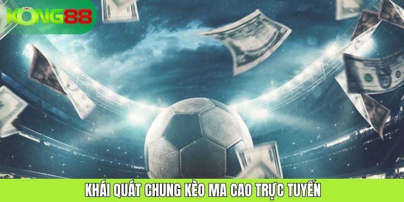 Khái quát chung kèo Ma Cao trực tuyến
