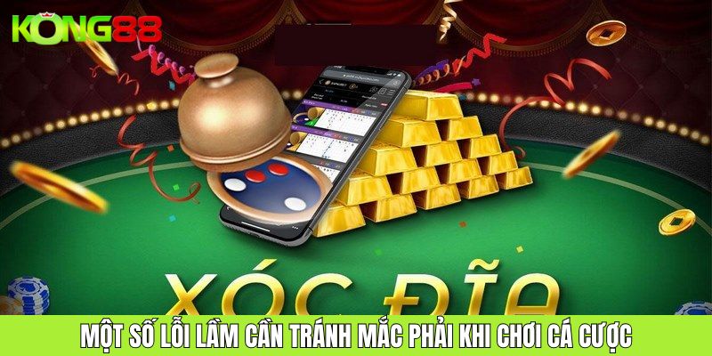 Một số lỗi cần tránh mắc phải khi chơi cá cược