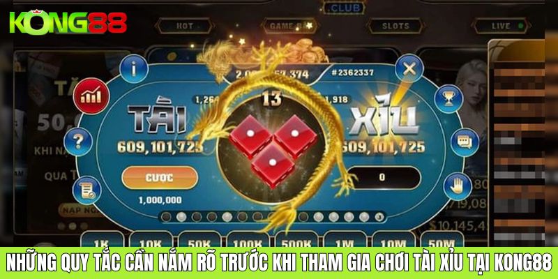 Những quy tắc cần nắm rõ trước khi tham gia chơi tài xỉu tại KONG88