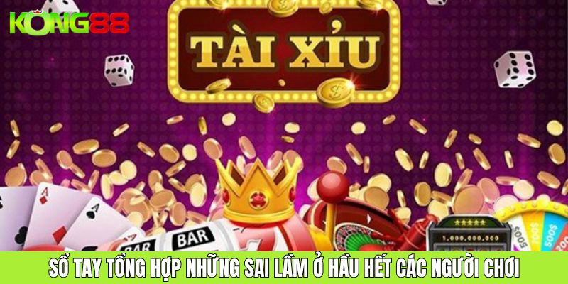 Sổ tay tổng hợp những sai lầm ở hầu hết các người chơi