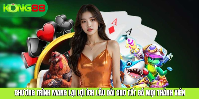 Chương trình mang lại lợi ích lâu dài cho tất cả mọi thành viên